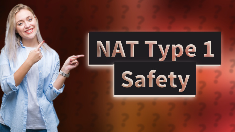 NAT Type 1 Safety