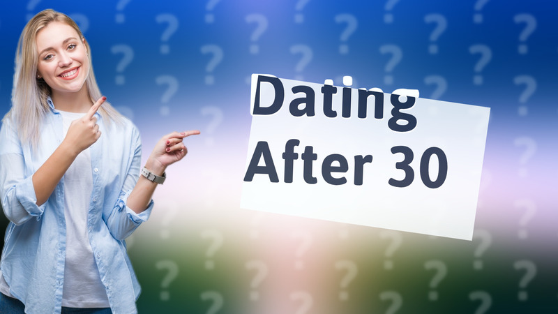 Dating After 30