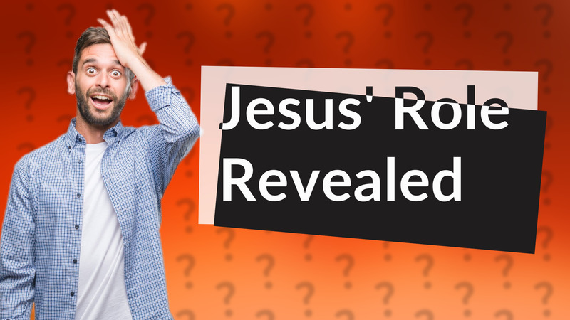 Jesus' Role Revealed