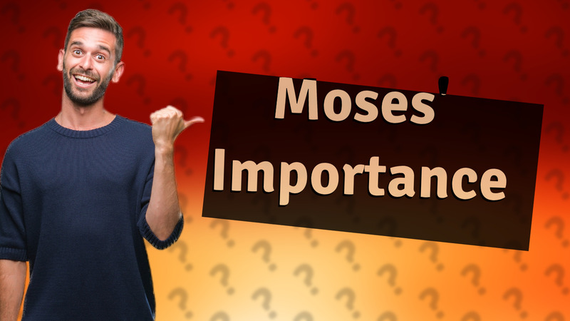 Moses' Importance