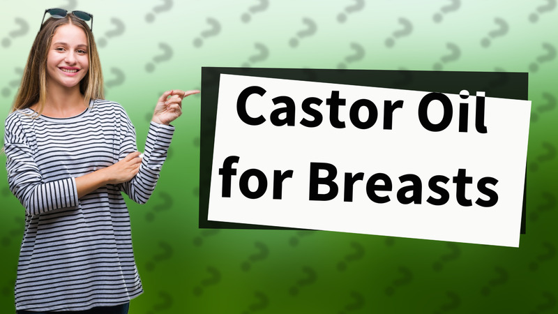 Castor Oil for Breasts