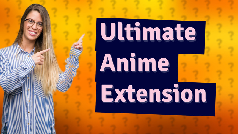 Ultimate Anime Extension
