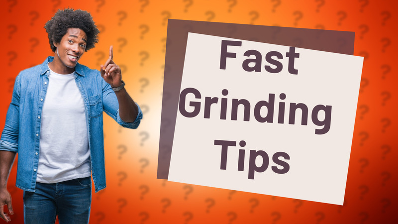 Fast Grinding Tips