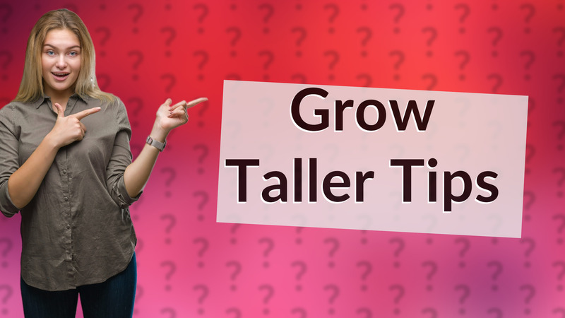 Grow Taller Tips