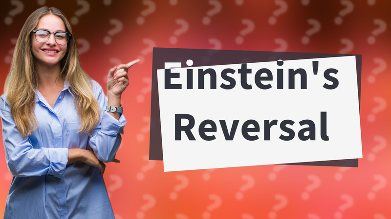Einstein's Reversal