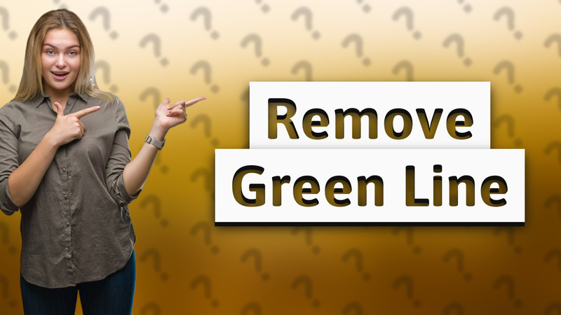 Remove Green Line