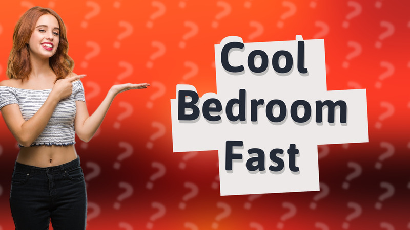 Cool Bedroom Fast