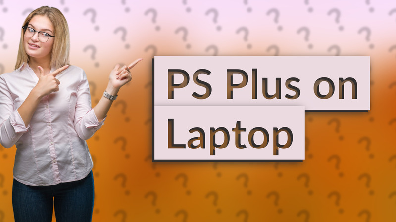 PS Plus on Laptop