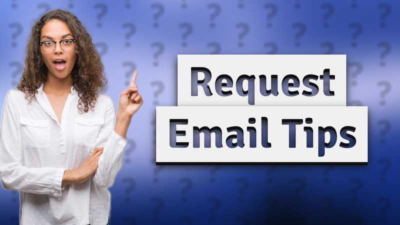 Request Email Tips