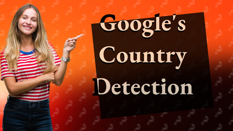 Google's Country Detection