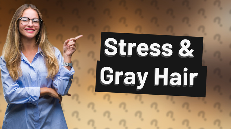 Stress & Gray Hair