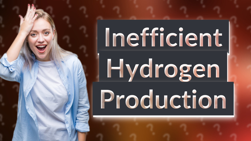 Inefficient Hydrogen Production
