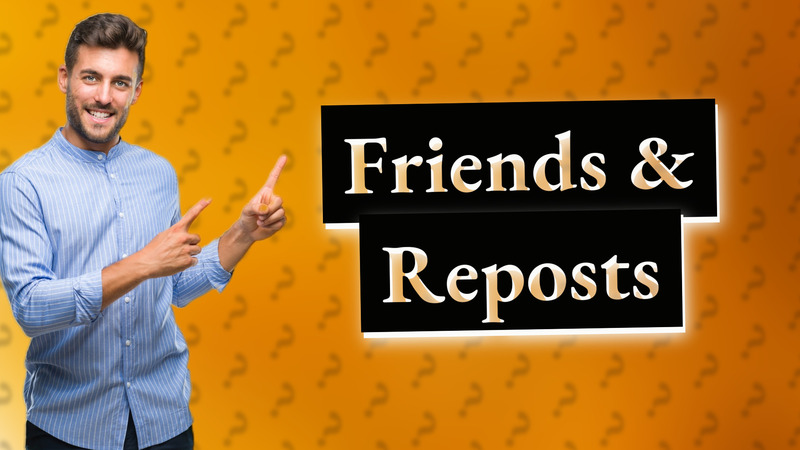 Friends & Reposts