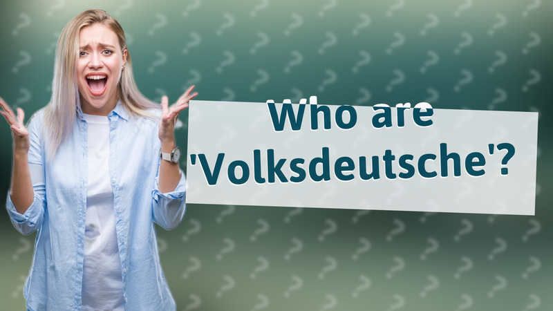 Who are 'Volksdeutsche'?