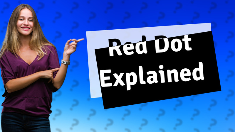 Red Dot Explained