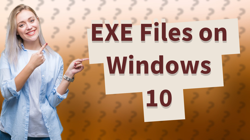 EXE Files on Windows 10
