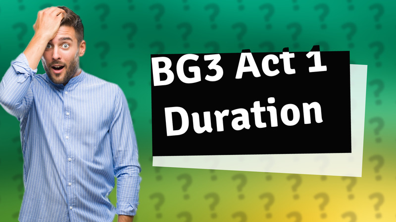 BG3 Act 1 Duration