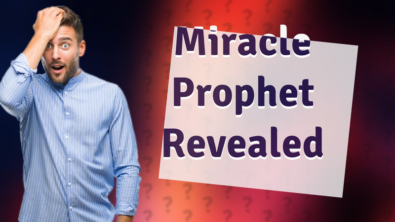 Miracle Prophet Revealed