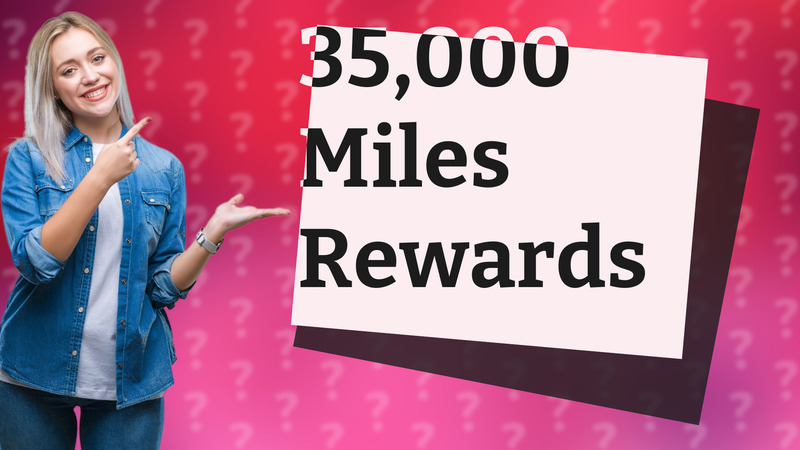35,000 Miles Rewards