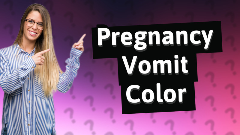 Pregnancy Vomit Color