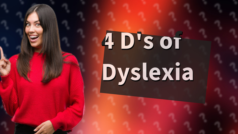 4 D's of Dyslexia