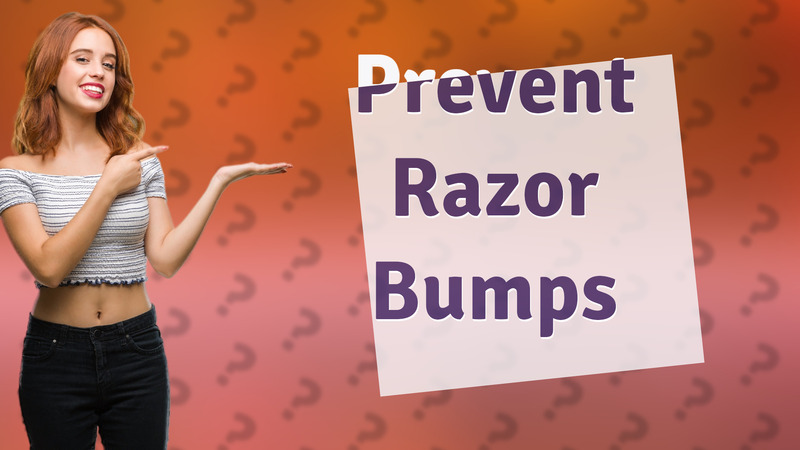 Prevent Razor Bumps