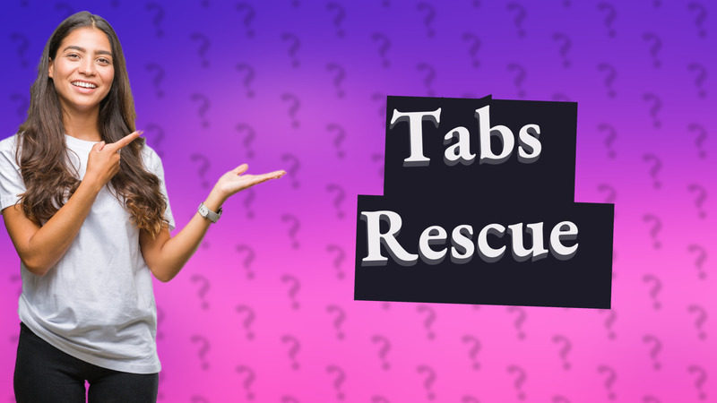 Tabs Rescue