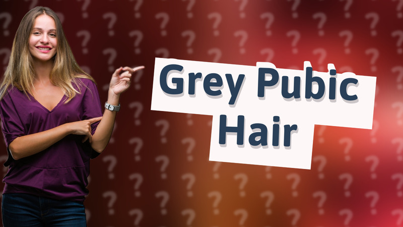 Grey Pubic Hair
