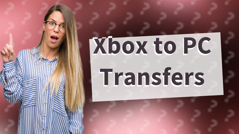 Xbox to PC Transfers