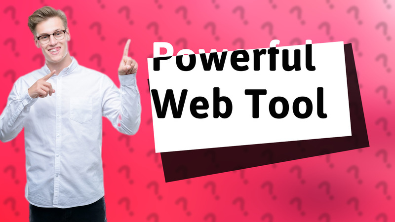 Powerful Web Tool