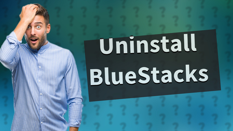 Uninstall BlueStacks