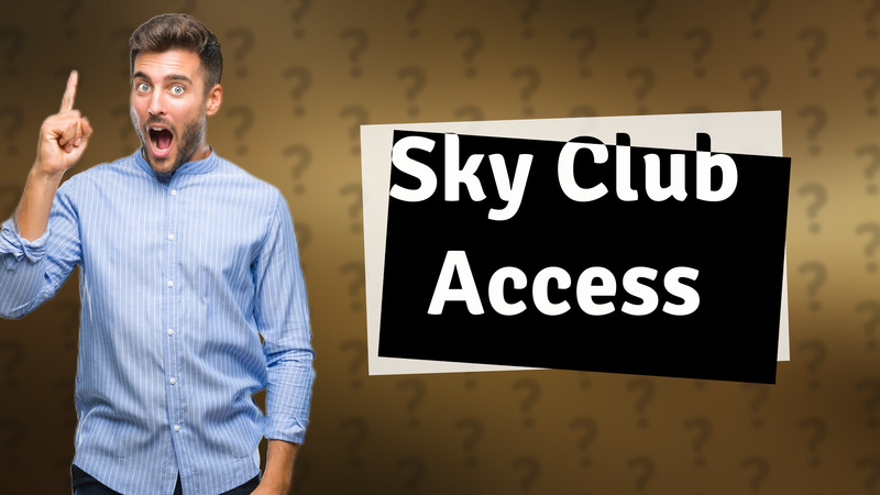 Sky Club Access