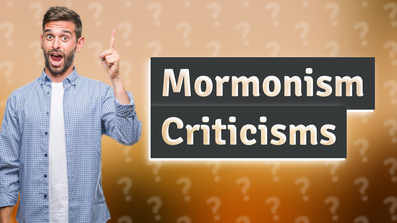 Mormonism Criticisms