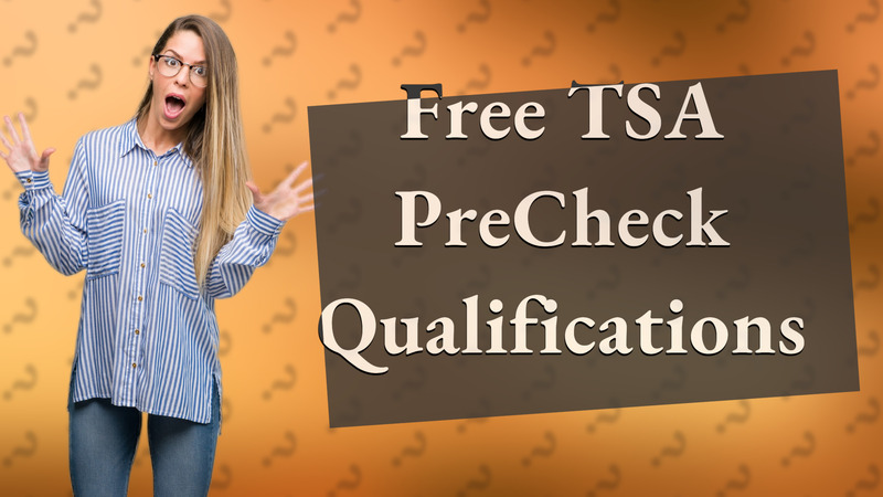 Free TSA PreCheck Qualifications