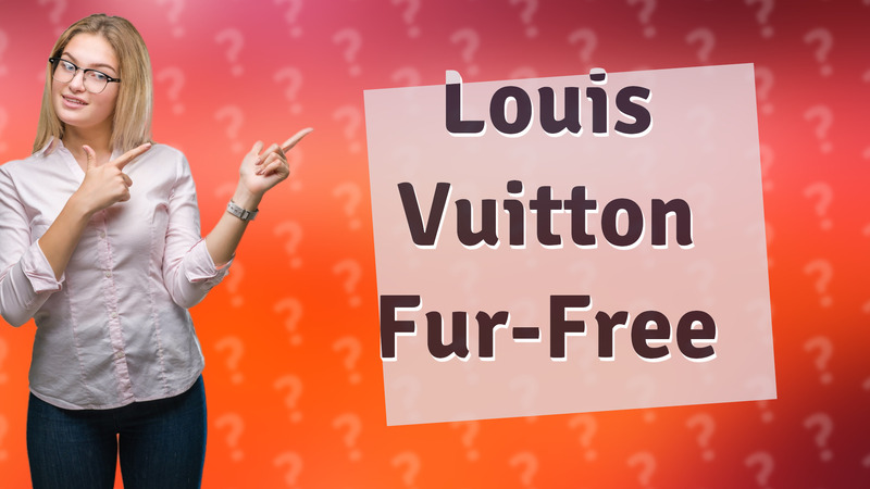 Louis Vuitton Fur-Free