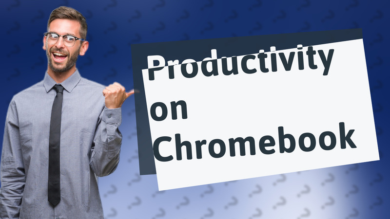 Productivity on Chromebook