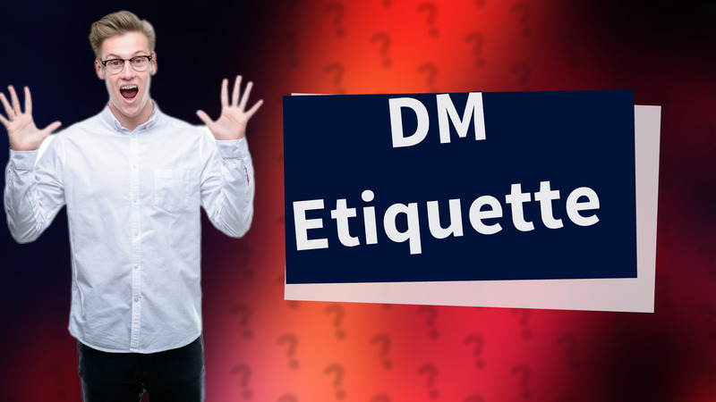DM Etiquette