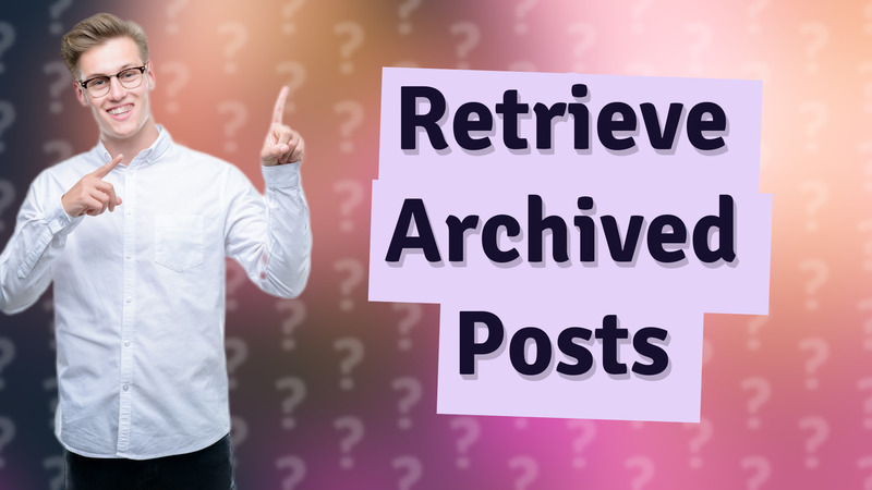 Retrieve Archived Posts