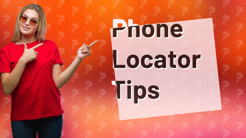 Phone Locator Tips