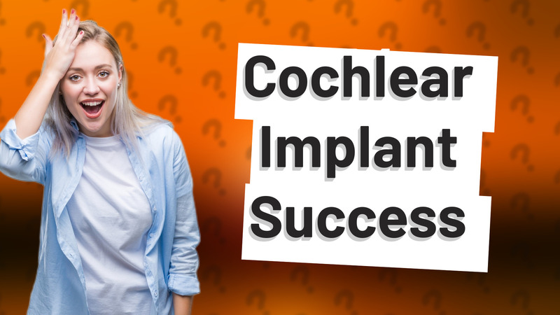 Cochlear Implant Success