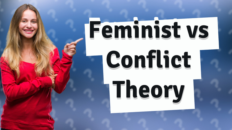 Feminist vs Conflict Theory