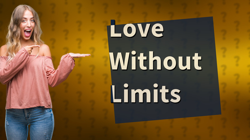 Love Without Limits