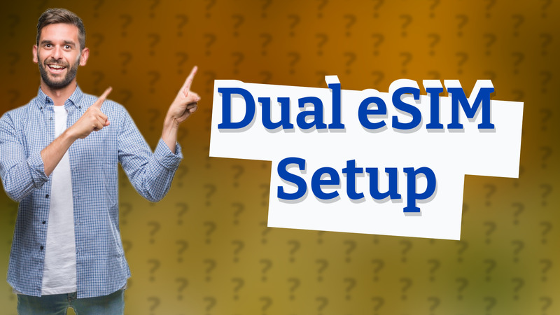 Dual eSIM Setup