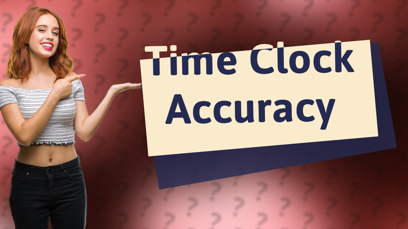 Time Clock Accuracy
