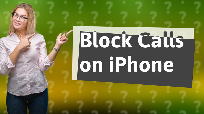 Block Calls on iPhone