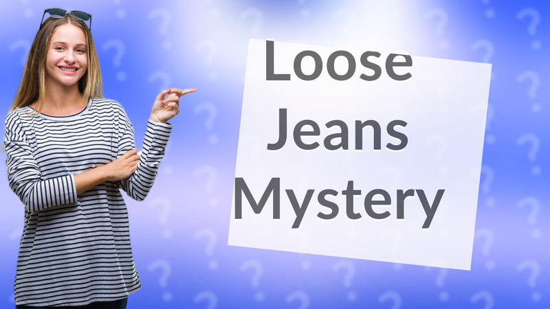 Loose Jeans Mystery