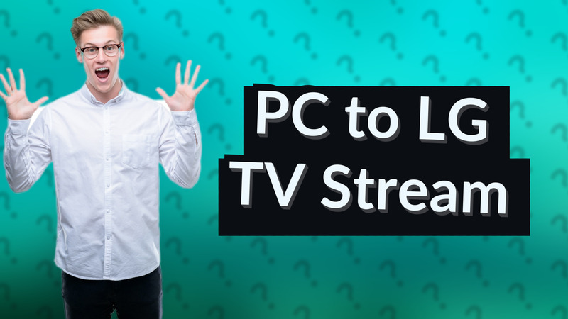 PC to LG TV Stream
