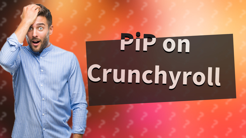 PiP on Crunchyroll
