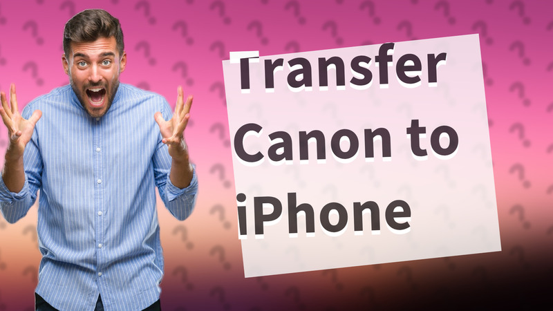 Transfer Canon to iPhone
