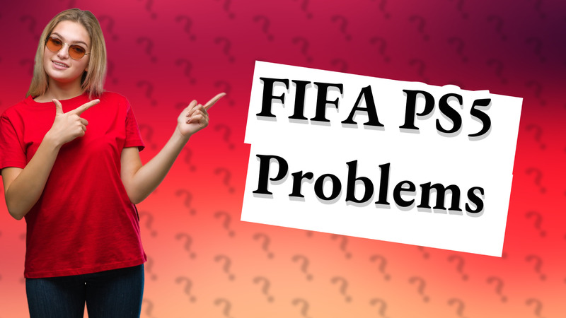 FIFA PS5 Problems